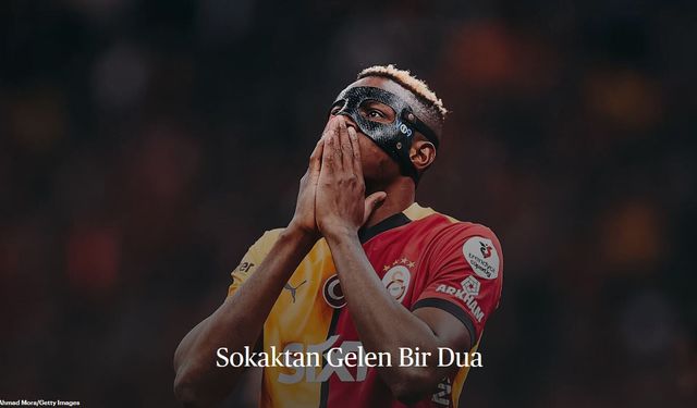 Victor Osimhen "Sokaktan Gelen Bir Dua"