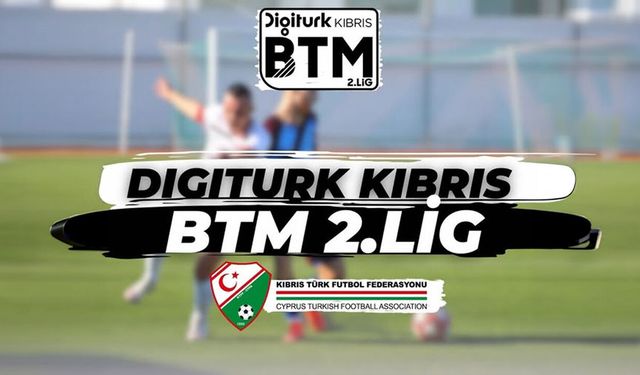 Digiturk Kıbrıs BTM 2.Lig’de takvim değişti!