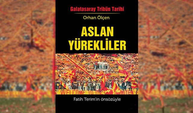 Aslan Yürekliler: Tribünlerin yazılmamış tarihi