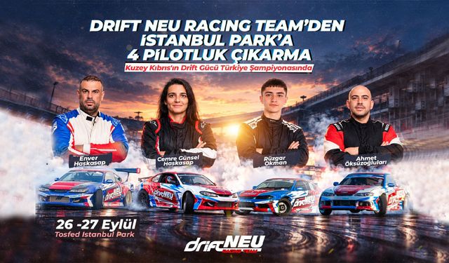 Drift NEU Racing Team, dört pilotla İstanbul Park’a çıkıyor